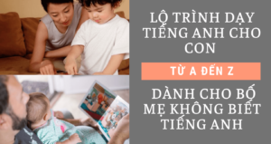 Lộ trình dạy tiếng Anh cho con
