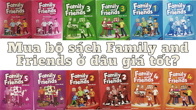 Mua Bộ sách Family and Friends ở đâu giá tốt?