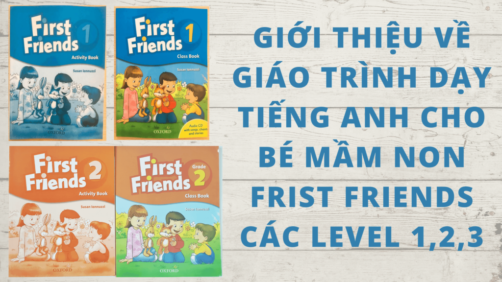 Giới thiệu giáo trình First Friends Level 1,2,3 1 giáo trình first friends level 1,2,3
