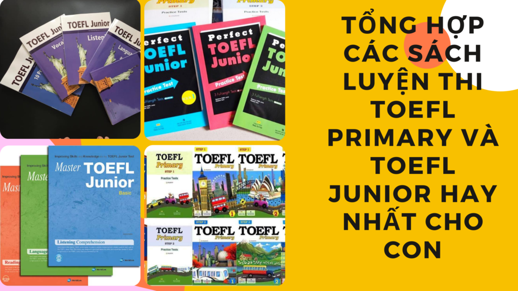 Tổng hợp các sách luyện Thi Toefl Primary và Toefl Junior hay nhất cho con 1 2