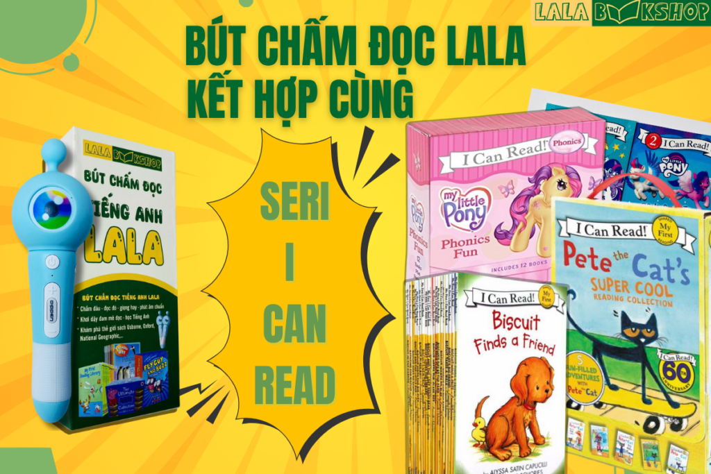 Kết hợp bút chấm đọc LaLa cùng Seri i can read - Phương pháp học tập thú vị cho bé 1 cover ads butchamdoc 1