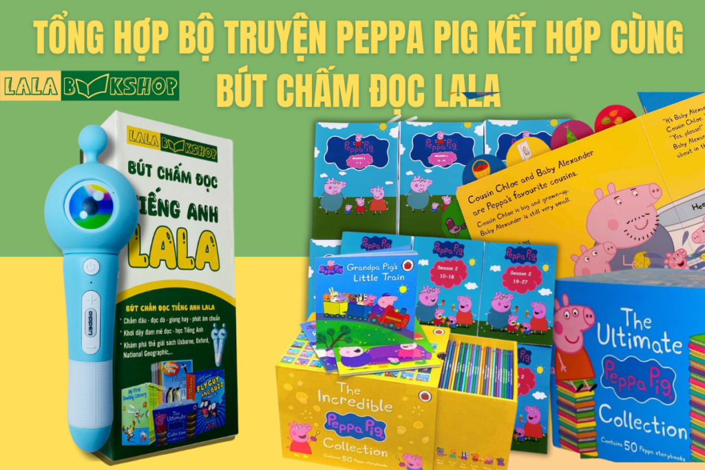 Tuyển tập các bộ truyện Peppa Pig sử dụng với Bút chấm đọc LaLa - Cập nhật 2025 3 cover ads butchamdoc 1 2