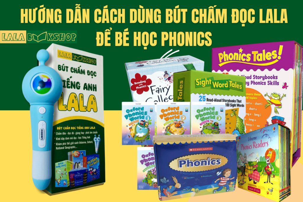 Hướng Dẫn Cách Dùng Bút Chấm Đọc Thông Minh Lala Để Bé Học Phonics Hiệu Quả Tại Nhà 1 cover ads butchamdoc